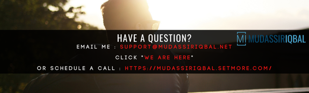 email me : support@mudassiriqbal.net Click "WE are here" or Schedule a call : https://mudassiriqbal.setmore.com/